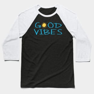 Good Vibes Positive Feelings With Happy Summer Sun Baseball T-Shirt